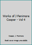 Hardcover Works of J Fenimore Cooper - Vol 4 Book