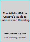 Paperback The Artist's MBA: A Creative's Guide to Business and Branding Book