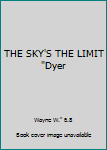 Unknown Binding THE SKY'S THE LIMIT "Dyer Book