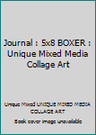 Journal : 5x8 BOXER : Unique Mixed Media Collage Art
