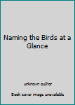 Hardcover Naming the Birds at a Glance Book