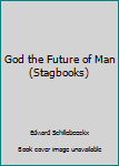 Paperback God the Future of Man (Stagbooks) Book