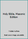 Holy Bible Masonic Edition and King Solomons Temple in Masonry, Illustrated