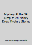 Hardcover Mystery At the Ski Jump # 29: Nancy Drew Mystery Stories Book