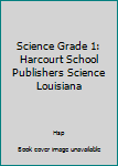 Hardcover Science Grade 1: Harcourt School Publishers Science Louisiana Book