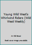 Mass Market Paperback Young Wild West's Whirlwind Riders (Wild West Weekly) Book