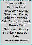 Paperback Best Birthday Ever 1st Junuary : Best Birthday Ever Notebook - Disney Notebook - Disney Birthday Notebook - Cute Disney Notebook - Disney Mom Notebook - Disney Birthday - Best Day Ever Book