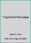 Hardcover Trigeminal Neuralgia Book