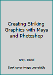 Paperback Creating Striking Graphics with Maya and Photoshop Book