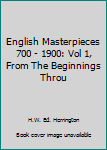 Hardcover English Masterpieces 700 - 1900: Vol 1, From The Beginnings Throu Book