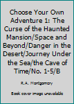 Choose Your Own Adventure 1: The Curse of the Haunted Mansion/Space and Beyond/Danger in the Desert/Journey Under the Sea/the Cave of Time/No. 1-5/B