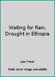 Paperback Waiting for Rain, Drought in Ethiopia Book