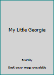 Paperback My Little Georgie Book