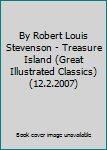 By Robert Louis Stevenson - Treasure Island (Great Illustrated Classics) (12.2.2007)
