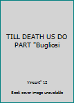 Unknown Binding TILL DEATH US DO PART "Bugliosi Book