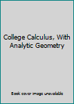 Hardcover College Calculus, With Analytic Geometry Book