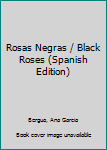 Paperback Rosas Negras / Black Roses (Spanish Edition) [Spanish] Book