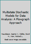 Hardcover Multistate Stochastic Models for Data Analysis: A Flowgraph Approach Book