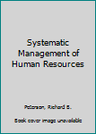 Hardcover Systematic Management of Human Resources Book