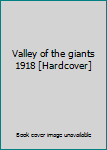 Hardcover Valley of the giants 1918 [Hardcover] Book