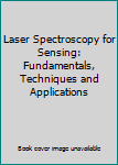 Paperback Laser Spectroscopy for Sensing: Fundamentals, Techniques and Applications Book
