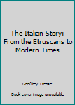 Hardcover The Italian Story: From the Etruscans to Modern Times Book