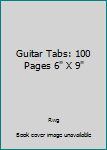 Guitar Tabs: 100 Pages 6" X 9"
