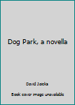 Paperback Dog Park, a novella Book