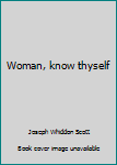 Unknown Binding Woman, know thyself Book