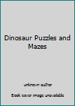 Paperback Dinosaur Puzzles and Mazes Book