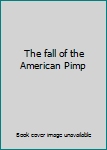 Paperback The fall of the American Pimp Book