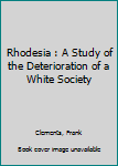 Hardcover Rhodesia : A Study of the Deterioration of a White Society Book