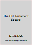 Hardcover The Old Testament Speaks Book