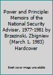 Hardcover Power and Principle: Memoirs of the National Security Adviser, 1977-1981 by Brzezinski, Zbigniew(March 1, 1983) Hardcover Book