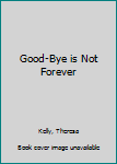 Good-Bye Is Not Forever (Aloha Cove Series, Volume 8) - Book #8 of the Aloha Cove