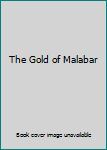 Hardcover The Gold of Malabar Book