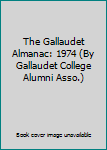 Paperback The Gallaudet Almanac: 1974 (By Gallaudet College Alumni Asso.) Book