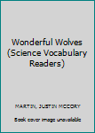 Paperback Wonderful Wolves (Science Vocabulary Readers) Book