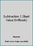 Paperback Subtraction I (Best Value Drillbook) Book