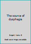 Unknown Binding The source of dysphagia Book