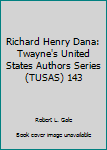 Hardcover Richard Henry Dana: Twayne's United States Authors Series (TUSAS) 143 Book