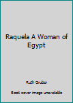 Raquela A Woman of Egypt