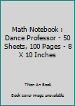 Paperback Math Notebook : Dance Professor - 50 Sheets, 100 Pages - 8 X 10 Inches Book