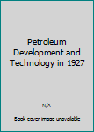 Hardcover Petroleum Development and Technology in 1927 Book