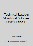 Paperback Technical Rescue: Structural Collapse, Levels I and II Book