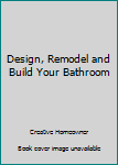 Paperback Design, Remodel and Build Your Bathroom Book