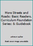 More Streets and Roads; Basic Readers, Curriculum Foundation Series; & Guidebook