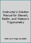 Paperback Instructor's Solution Manual for Stewart, Redlin, and Watson's Trigonometry Book