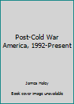 Hardcover Post-Cold War America, 1992-Present Book