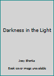 Paperback Darkness in the Light Book
